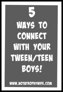 5 Ways to Connect with your Teen Boys
