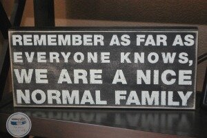 Family Sign : We are a nice normal family sign