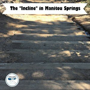 Manitou Springs Incline in Colorado … One Step at a Time
